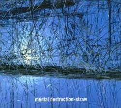 Mental Destruction : Straw